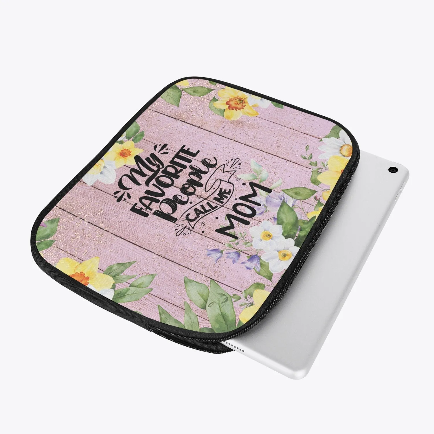 Tablet Sleeve - My favorite People call me Mom